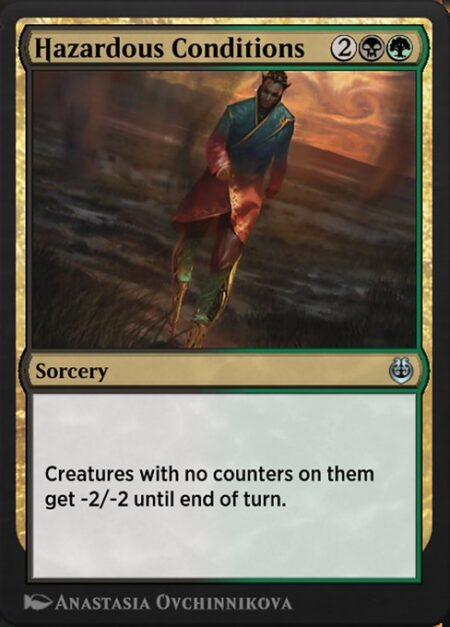 Hazardous Conditions - Creatures with no counters on them get -2/-2 until end of turn.