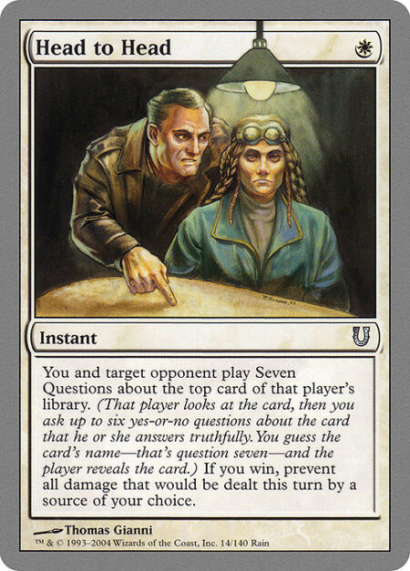 Head to Head - You and target opponent play Seven Questions with the top card of that player's library. If you win