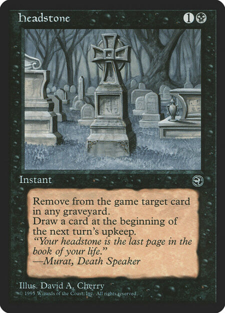 Headstone - Exile target card from a graveyard.