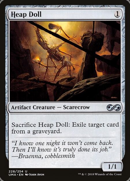 Heap Doll - Sacrifice Heap Doll: Exile target card from a graveyard.