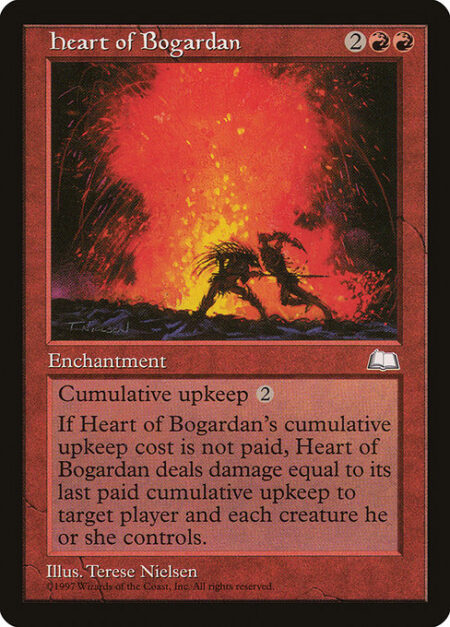 Heart of Bogardan - Cumulative upkeep {2} (At the beginning of your upkeep