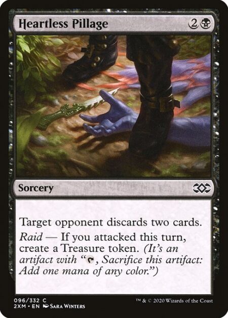 Heartless Pillage - Target opponent discards two cards.