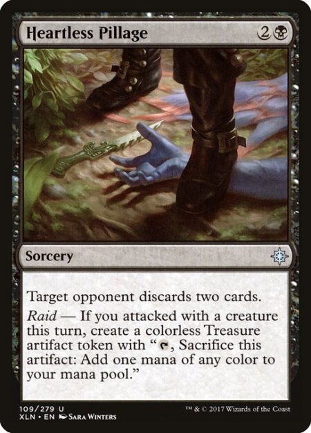 Heartless Pillage - Target opponent discards two cards.