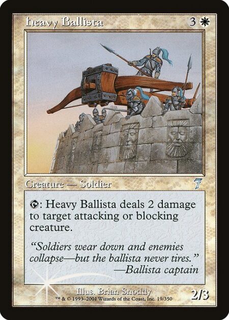 Heavy Ballista - {T}: Heavy Ballista deals 2 damage to target attacking or blocking creature.