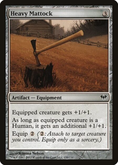 Heavy Mattock - Equipped creature gets +1/+1.