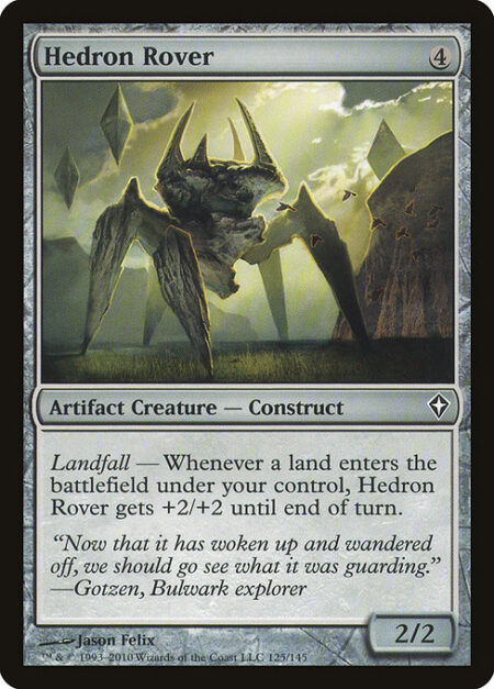 Hedron Rover - Landfall — Whenever a land enters the battlefield under your control