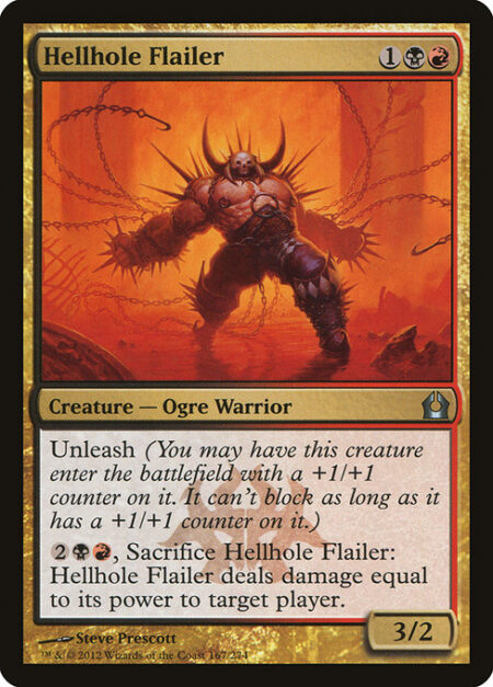 Hellhole Flailer - Unleash (You may have this creature enter the battlefield with a +1/+1 counter on it. It can't block as long as it has a +1/+1 counter on it.)