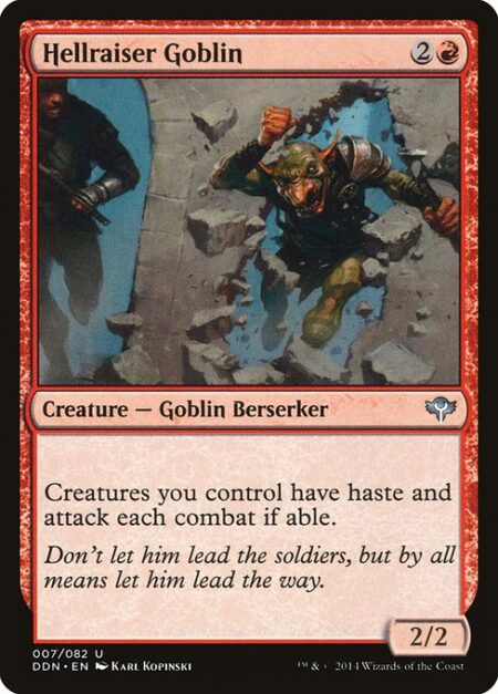 Hellraiser Goblin - Creatures you control have haste and attack each combat if able.