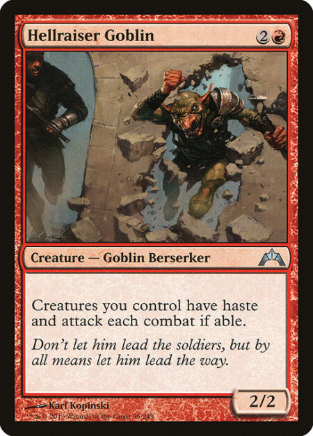 Hellraiser Goblin - Creatures you control have haste and attack each combat if able.