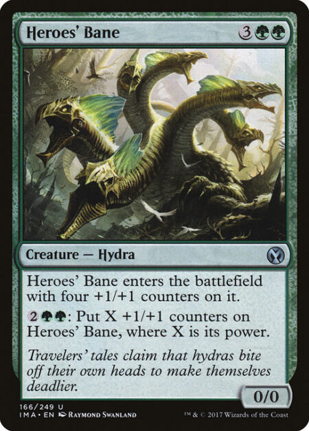 Heroes' Bane - Heroes' Bane enters the battlefield with four +1/+1 counters on it.