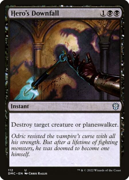 Hero's Downfall - Destroy target creature or planeswalker.