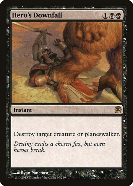 Hero's Downfall - Destroy target creature or planeswalker.