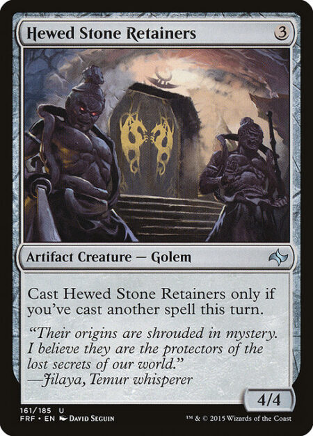 Hewed Stone Retainers - Cast this spell only if you've cast another spell this turn.