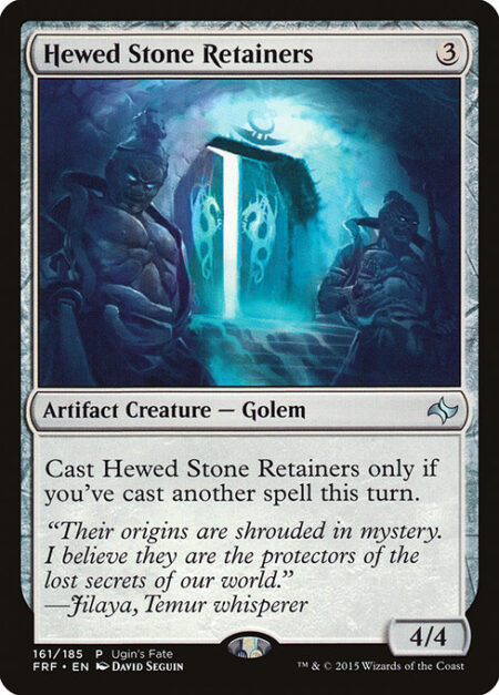 Hewed Stone Retainers - Cast this spell only if you've cast another spell this turn.
