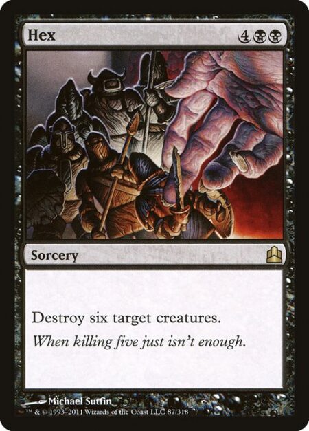 Hex - Destroy six target creatures.