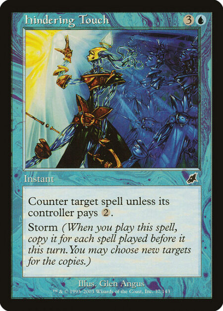 Hindering Touch - Counter target spell unless its controller pays {2}.