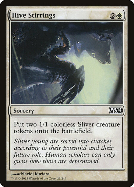 Hive Stirrings - Create two 1/1 colorless Sliver creature tokens.