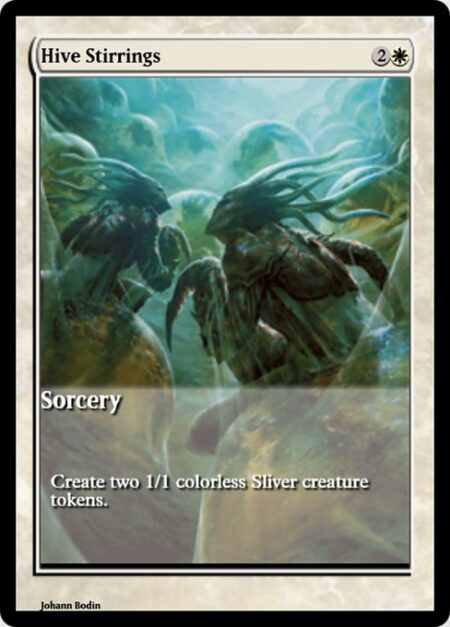 Hive Stirrings - Create two 1/1 colorless Sliver creature tokens.