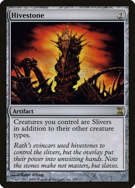 Hivestone - Creatures you control are Slivers in addition to their other creature types.