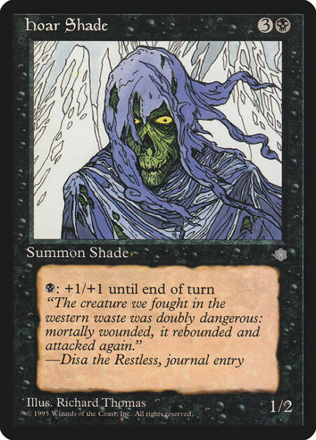 Hoar Shade - {B}: Hoar Shade gets +1/+1 until end of turn.