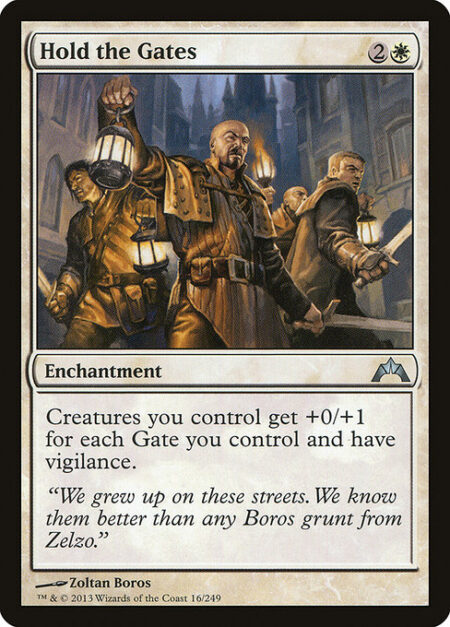 Hold the Gates - Creatures you control get +0/+1 for each Gate you control and have vigilance.