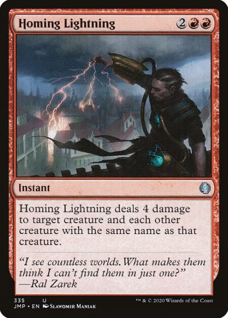 Homing Lightning - Homing Lightning deals 4 damage to target creature and each other creature with the same name as that creature.