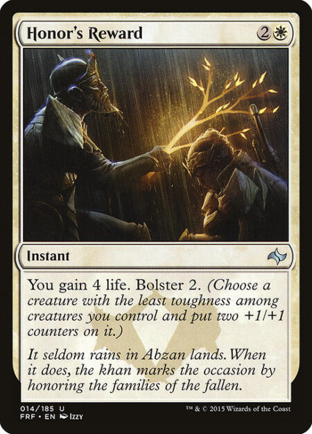 Honor's Reward - You gain 4 life. Bolster 2. (Choose a creature with the least toughness among creatures you control and put two +1/+1 counters on it.)