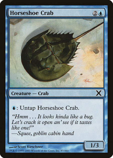 Horseshoe Crab - {U}: Untap Horseshoe Crab.