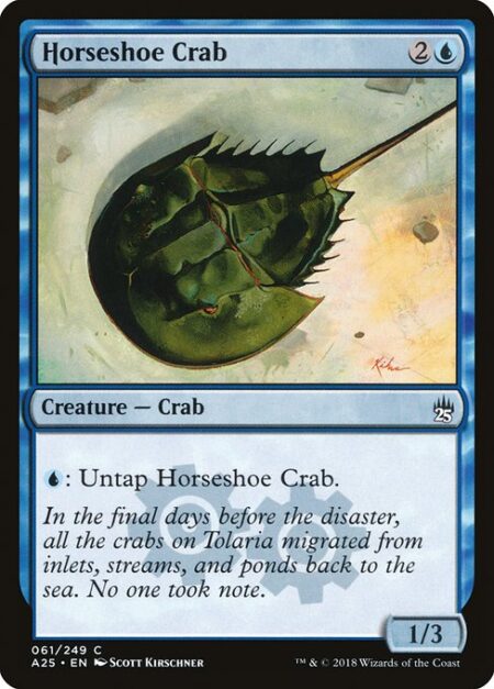 Horseshoe Crab - {U}: Untap Horseshoe Crab.