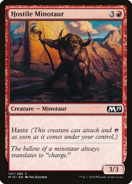 Hostile Minotaur - Haste (This creature can attack and {T} as soon as it comes under your control.)