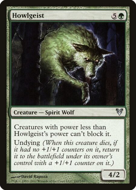 Howlgeist - Creatures with power less than Howlgeist's power can't block it.