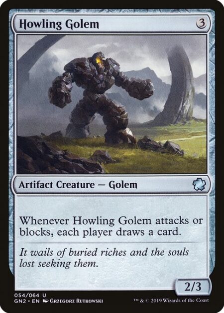 Howling Golem - Whenever Howling Golem attacks or blocks