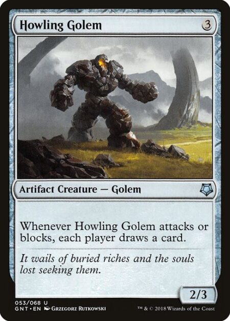 Howling Golem - Whenever Howling Golem attacks or blocks