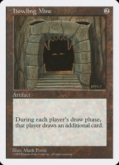 Howling Mine - At the beginning of each player's draw step