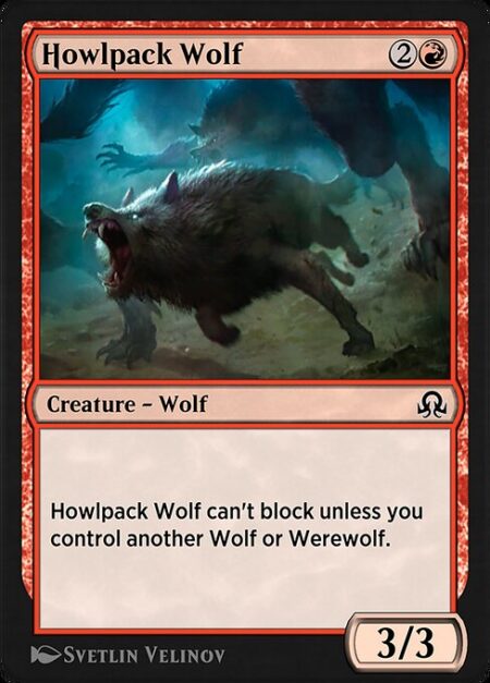 Howlpack Wolf - Howlpack Wolf can't block unless you control another Wolf or Werewolf.