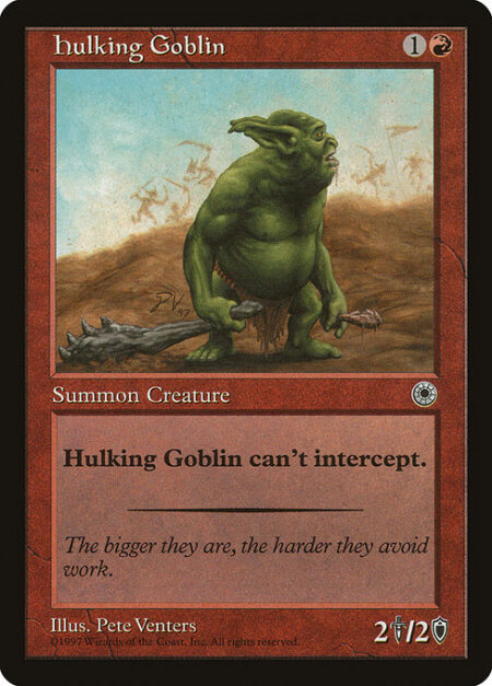 Hulking Goblin - Hulking Goblin can't block.