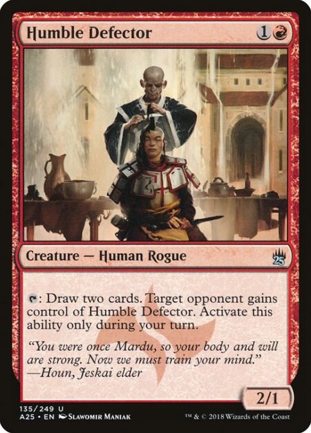 Humble Defector - {T}: Draw two cards. Target opponent gains control of Humble Defector. Activate only during your turn.