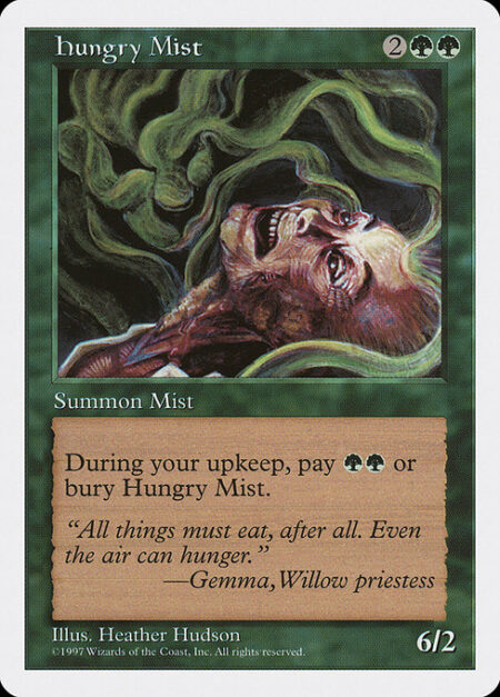 Hungry Mist - At the beginning of your upkeep