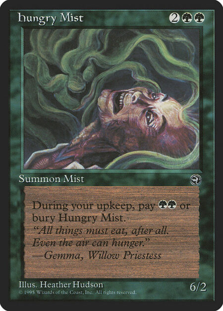 Hungry Mist - At the beginning of your upkeep