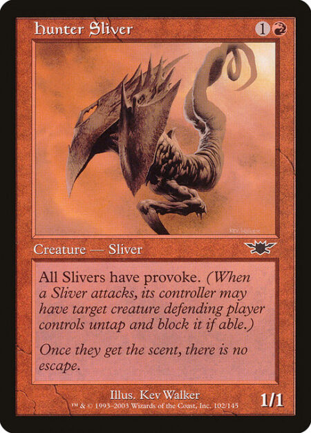 Hunter Sliver - All Sliver creatures have provoke. (Whenever a Sliver attacks