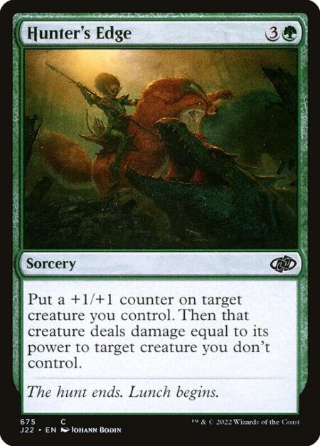 Hunter's Edge - Put a +1/+1 counter on target creature you control. Then that creature deals damage equal to its power to target creature you don't control.