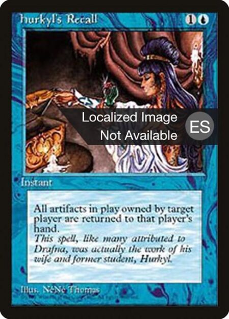 Hurkyl's Recall - Return all artifacts target player owns to their hand.