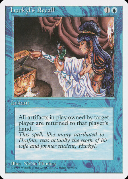 Hurkyl's Recall - Return all artifacts target player owns to their hand.