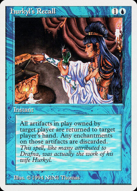 Hurkyl's Recall - Return all artifacts target player owns to their hand.