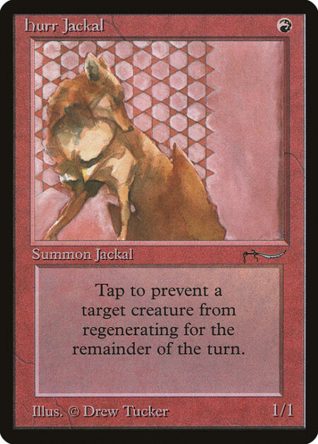 Hurr Jackal - {T}: Target creature can't be regenerated this turn.