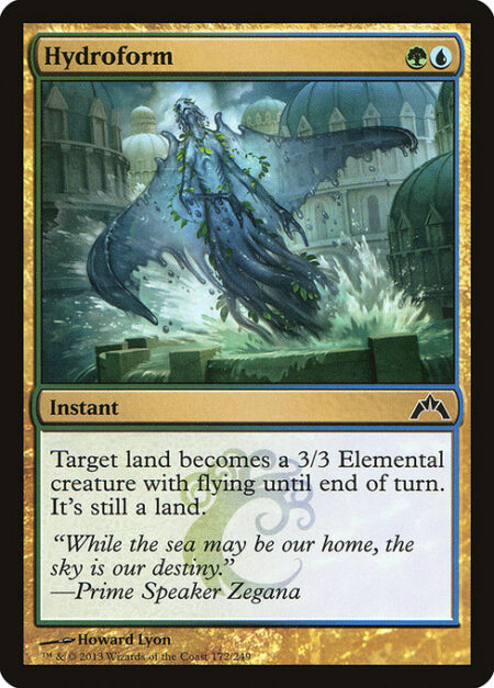 Hydroform - Target land becomes a 3/3 Elemental creature with flying until end of turn. It's still a land.