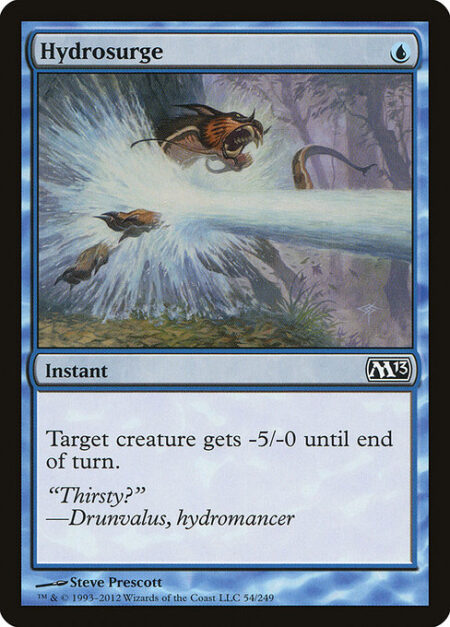 Hydrosurge - Target creature gets -5/-0 until end of turn.