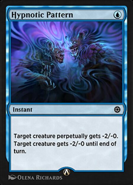 Hypnotic Pattern - Target creature perpetually gets -2/-0.