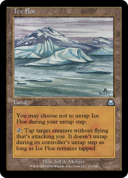 Ice Floe - You may choose not to untap Ice Floe during your untap step.