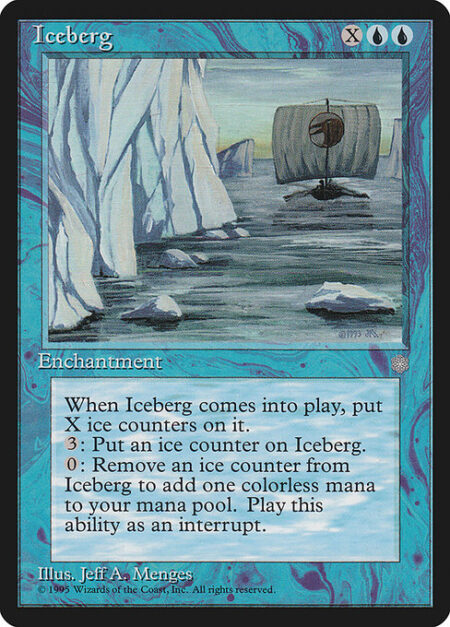 Iceberg - Iceberg enters the battlefield with X ice counters on it.